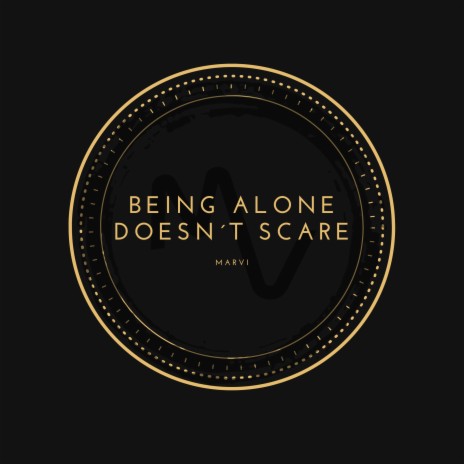 Being Alone Doesnt Scare | Boomplay Music