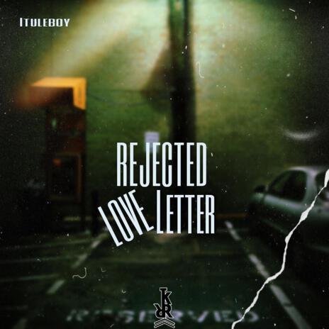 Rejected love letter | Boomplay Music