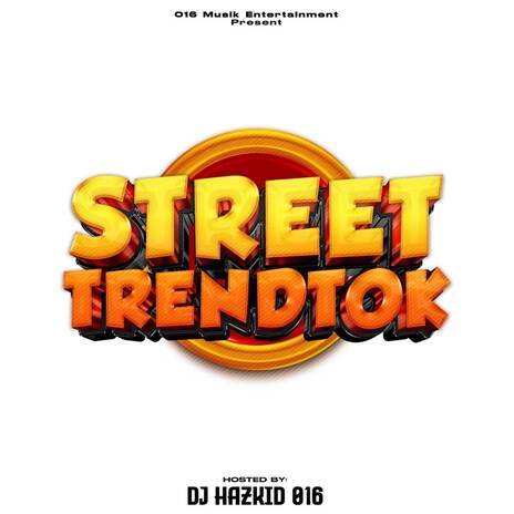 STREET TRENDTOK (VOL.1) ft. DJ Harzkid 016 | Boomplay Music