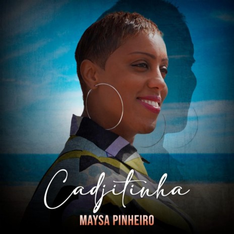 Cadjitinha ft. Maysa Pinheiro | Boomplay Music