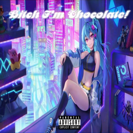 Bitch I'm chocolate! | Boomplay Music