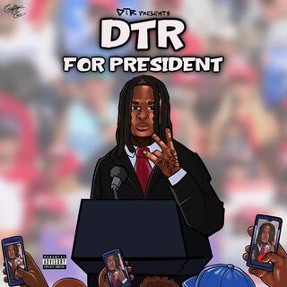 DTR For President