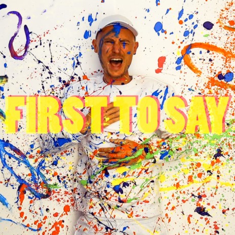 First To Say | Boomplay Music