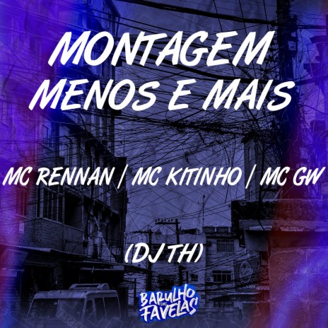 Montagem Menos É Mais ft. Mc Kitinho, mc gw & Dj Th | Boomplay Music