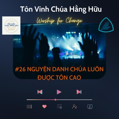 #26 NGUYỆN DANH CHÚA LUÔN ĐƯỢC TÔN CAO // TVCHH ft. Hoanglee | Boomplay Music