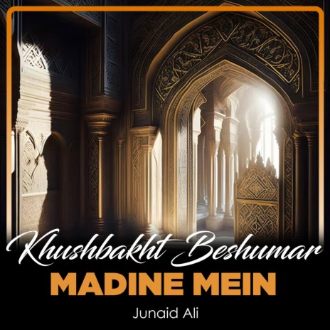 Khushbakht Beshumar Madine Mein | Boomplay Music