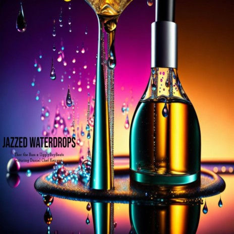 Jazzed Waterdrops ft. UgglyBoyBeats & Daniel Kenyon | Boomplay Music