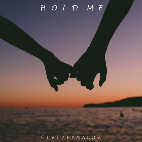 Hold Me | Boomplay Music