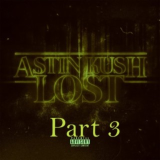 Astin Kush Lost, Pt. 3