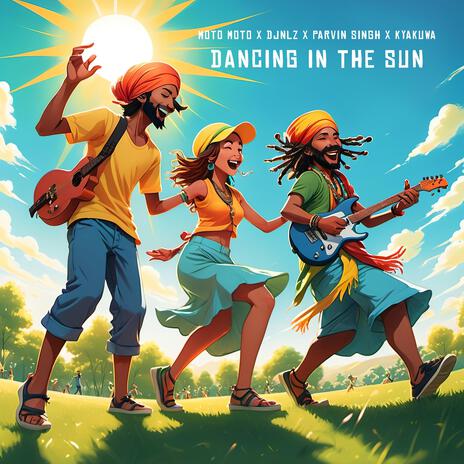 Dancing In The Sun ft. DJ NLZ, Parvin Singh & Kyakuwa | Boomplay Music