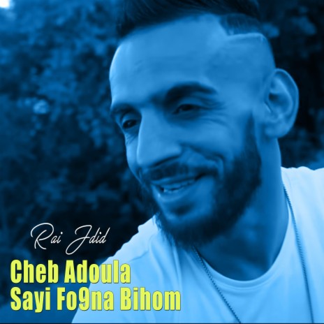 Cheb Aoula Sayi Fo9na Bihom | Boomplay Music