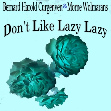 Don't Like Lazy Lazy ft. Morne Wolmarans | Boomplay Music