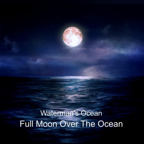 Full Moon Over The Ocean (Ocean Version) | Boomplay Music