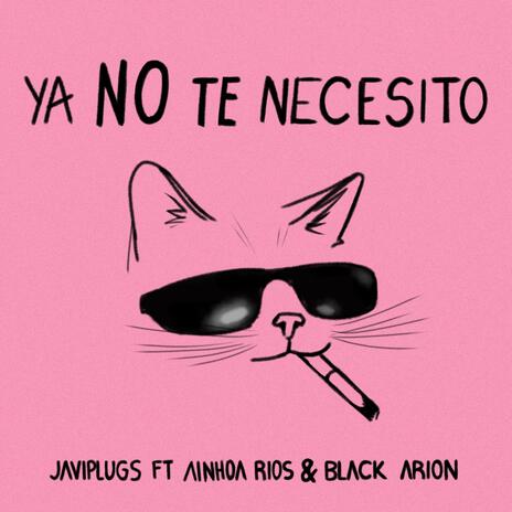 Ya No Te Necesito ft. Ainhoa Rios & Black Arion | Boomplay Music