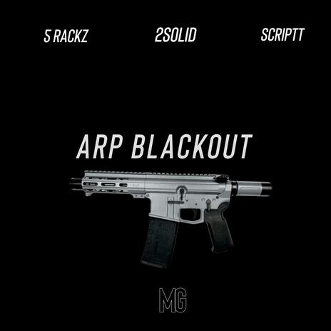 Arp Blackout ft. Scriptt & 5 Rackz | Boomplay Music