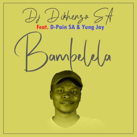 Bambelela ft. D-Pain SA & Yung Jay. | Boomplay Music