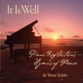 It Is Well (Piano Reflections - Hymns of Peace)