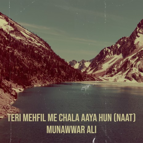 Teri Mehfil Me Chala Aaya Hun (Naat) | Boomplay Music