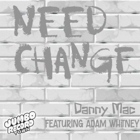 Need Change ft. Adam Whitney | Boomplay Music