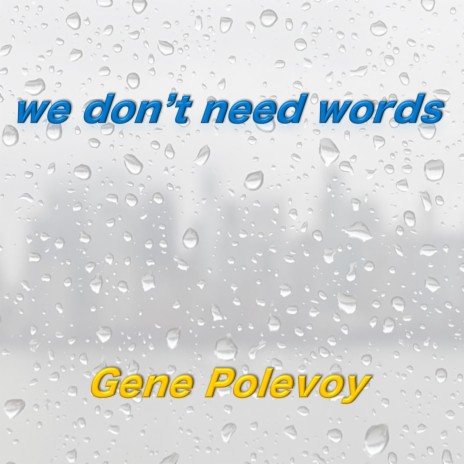 We Don't Need Words | Boomplay Music