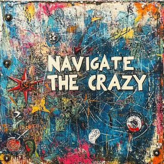 Navigate The Crazy lyrics | Boomplay Music