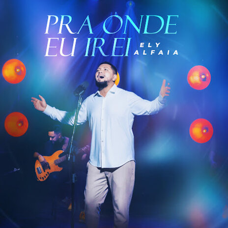 Pra Onde Eu Irei | Boomplay Music