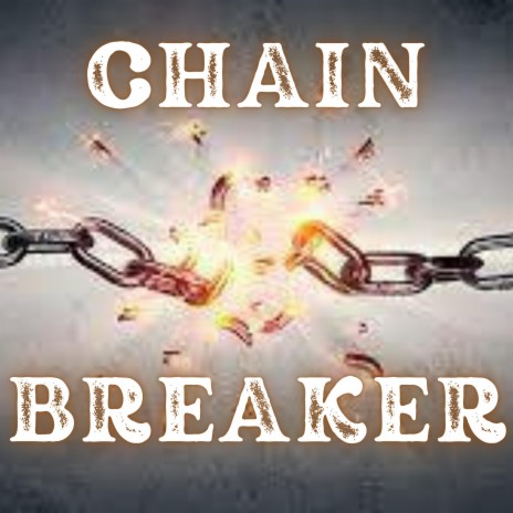 CHAIN BREAKER | Boomplay Music