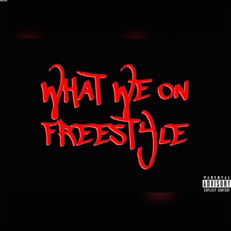 What We On Freestyle | Boomplay Music