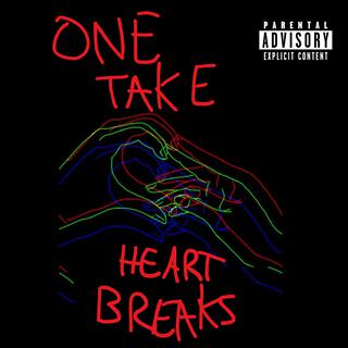 ONE TAKE HEARTBREAKS