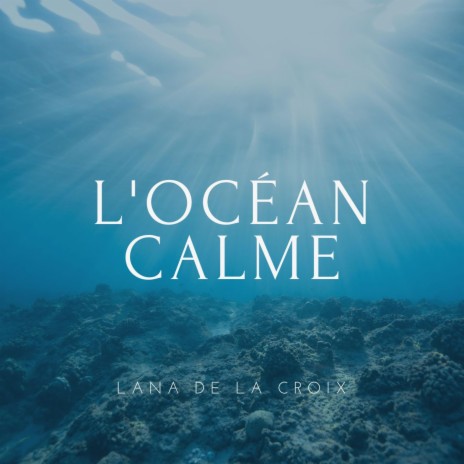 L'océan calme | Boomplay Music
