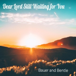 Dear Lord Still Waiting for You