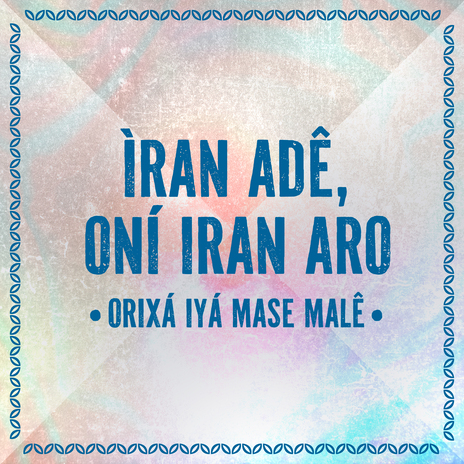 Ìran Adê, Oní Iran Aro - Orìxá Iyá Mase Malê ft. Péricles & Milton Nascimento | Boomplay Music