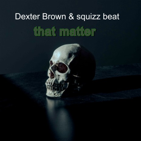 That Matter ft. Dexter Brown | Boomplay Music
