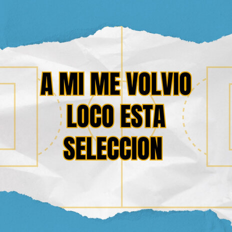 A Mi Me Volvio Loco Esta Seleccion | Boomplay Music