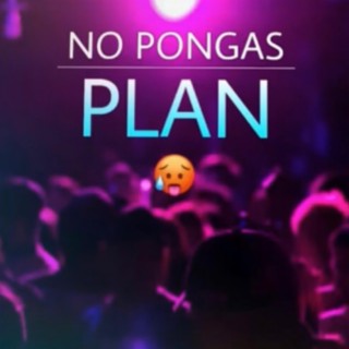 No pongas plan lyrics | Boomplay Music