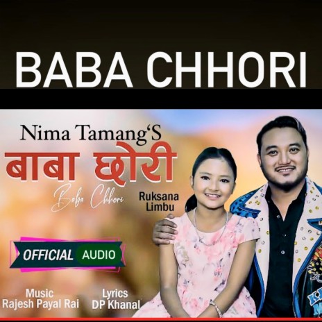 Baba Chhori. Ruksana Limbu. Rajesh Payal Rai & Nima Tamang | Boomplay Music