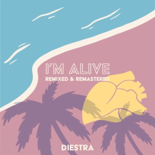 I'm Alive (Remixed & Remastered)