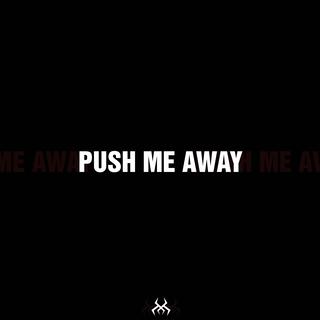 Push Me Away