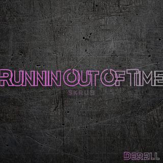 Runnin Out Of Time(Skrub)