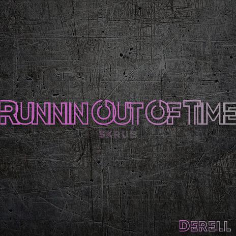 Runnin Out Of Time(Skrub) | Boomplay Music