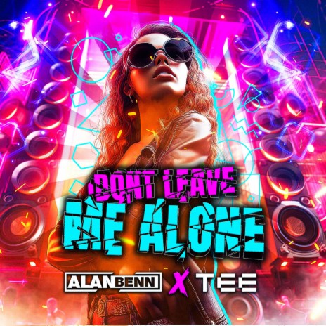Don't Leave Me Alone (Radio Edit) ft. Tee | Boomplay Music