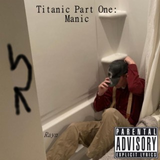 Titanic Part One: Manic