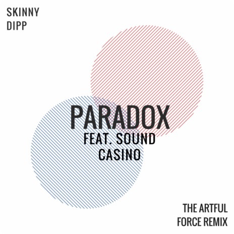 Paradox (The Artful Force Remix) ft. Sound Casino & the Artful Force | Boomplay Music