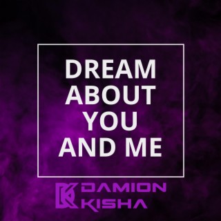 Dream About You And Me lyrics | Boomplay Music