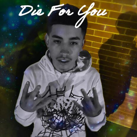 Die For You | Boomplay Music