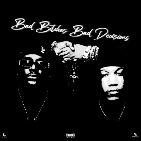 Bad Bitches Bad Decisions ft. Truebeatzz | Boomplay Music