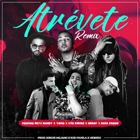 Atrévete (Remix) [feat.Randy, Yomo, Lito Kirino, Brray & Rafa Pabon] | Boomplay Music