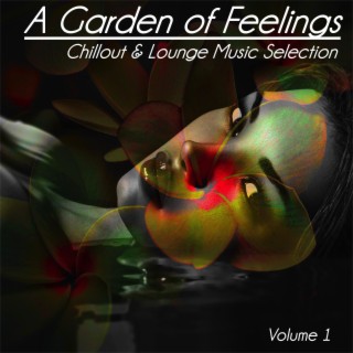 A Garden of Feelings, Vol. 1 - Chillout & Lounge Music Selection