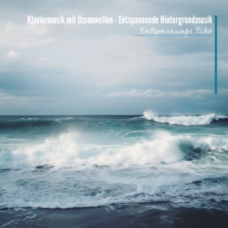 Klaviermusik mit Ozeanwellen - Entspannende Hintergrundmusik