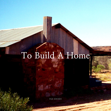 To Build A Home | Boomplay Music